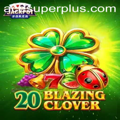 Unveiling the Thrills of 20BlazingClover: Ace Super Strategy and Gameplay