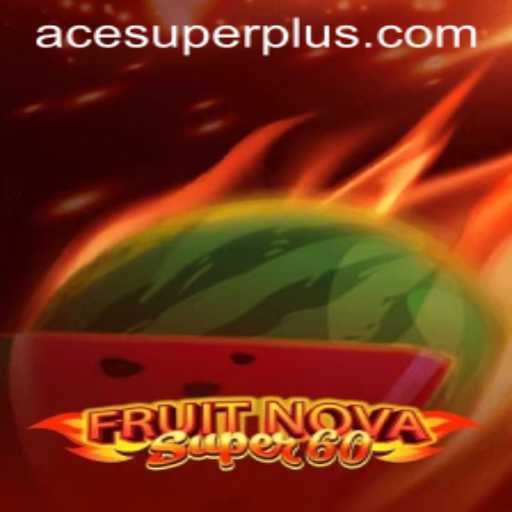 Unveiling the Thrilling World of FruitNovaSuper60: Ace Super Game Tips
