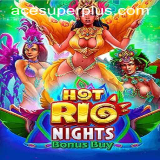 Experience the Thrill of HotRioNightsBonusBuy in Ace Super Style